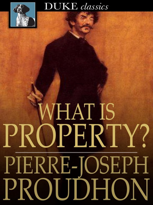 Title details for What is Property? by Pierre-Joseph Proudhon - Wait list